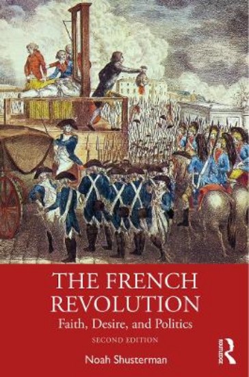 Picture of The French Revolution: Faith, Desire, and Politics