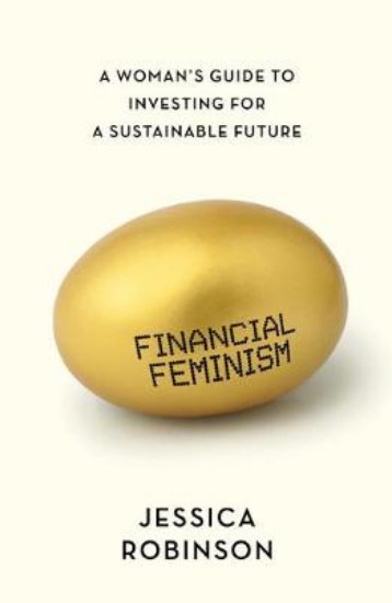 Picture of Financial Feminism: A Woman's Guide to Investing for a Sustainable Future