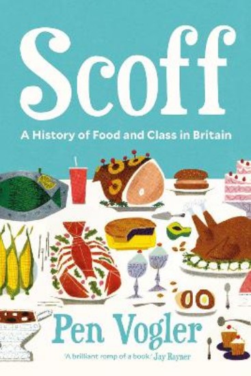 Picture of Scoff: A History of Food and Class in Britain