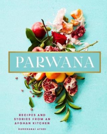 Picture of Parwana: Recipes and stories from an Afghan kitchen