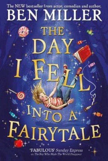 Picture of The Day I Fell Into a Fairytale: The new bestseller from Ben Miller, author of Christmas classic The Night I Met Father Christmas