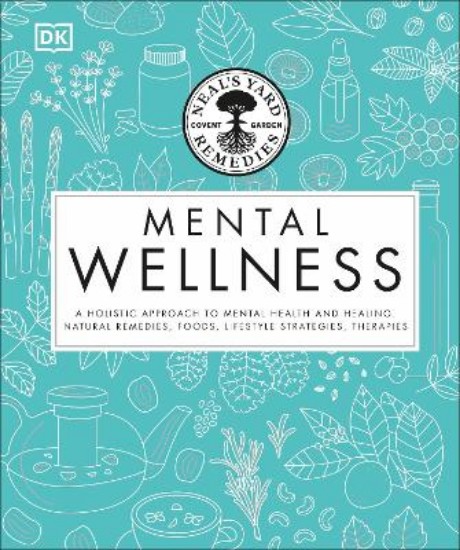 Picture of Neal's Yard Remedies Mental Wellness: A natural approach to mental health and healing. Herbal remedies, foods, lifestyle strategies, therapies.