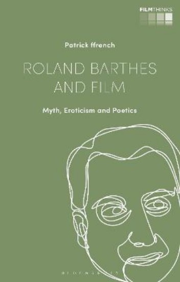 Picture of Roland Barthes and Film: Myth, Eroticism and Poetics