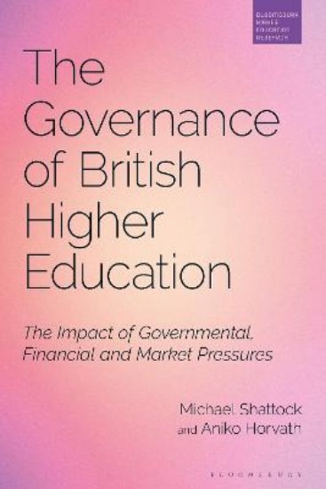 Picture of The Governance of British Higher Education: The Impact of Governmental, Financial and Market Pressures