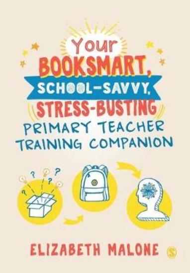 Picture of Your Booksmart, School-savvy, Stress-busting Primary Teacher Training Companion