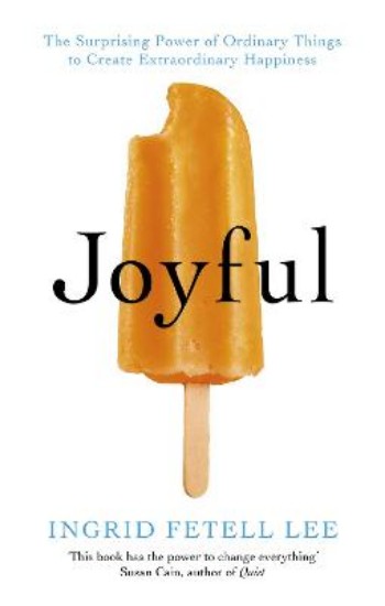 Picture of Joyful: The surprising power of ordinary things to create extraordinary happiness