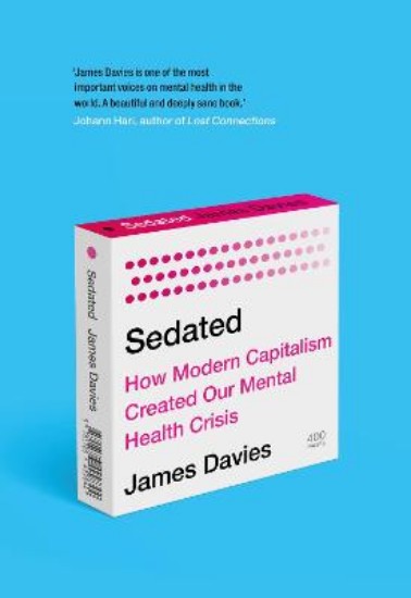 Picture of Sedated: How Modern Capitalism Created our Mental Health Crisis