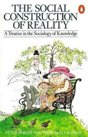 Picture of Social Construction of Reality: A Treatise in the Sociology of Knowledge
