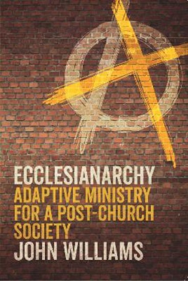 Picture of Ecclesianarchy: Adaptive Ministry for a Post-Church Society