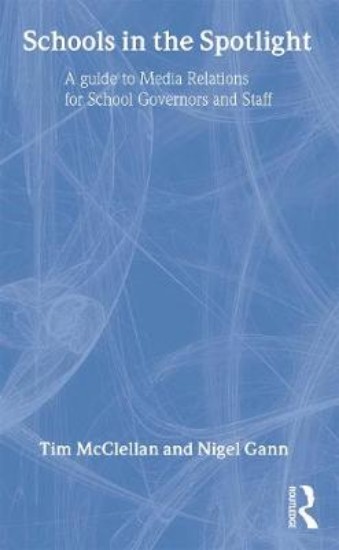 Picture of Schools in the Spotlight: A Guide to Media Relations for School Governors and Staff