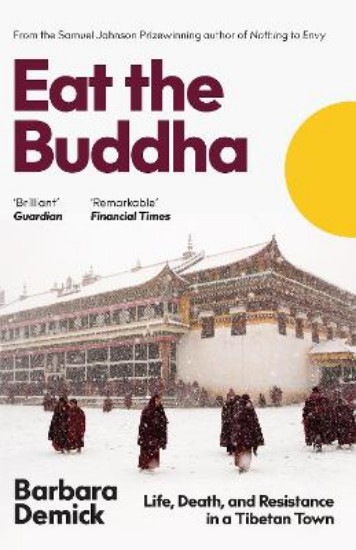 Picture of Eat the Buddha: Life, Death, and Resistance in a Tibetan Town