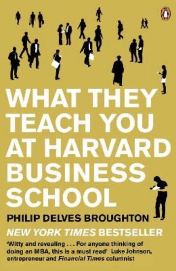 Picture of What They Teach You at Harvard Business School: My Two Years Inside the Cauldron of Capitalism
