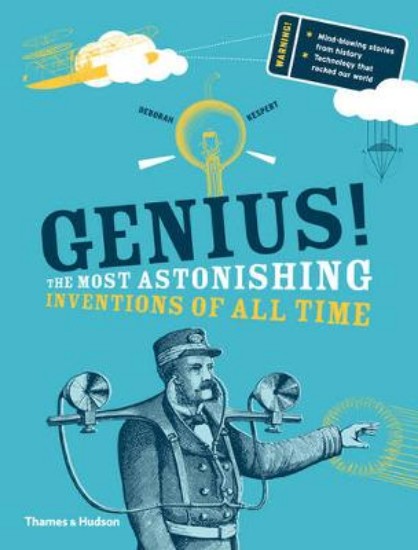 Picture of Genius!: The Most Astonishing Inventions of all Time