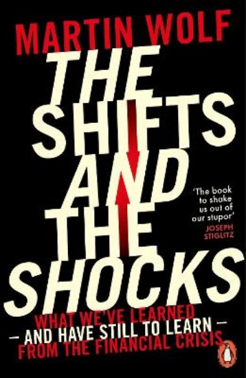 Picture of Shifts and the Shocks: What we've learned - and have still to learn - from the financial crisis