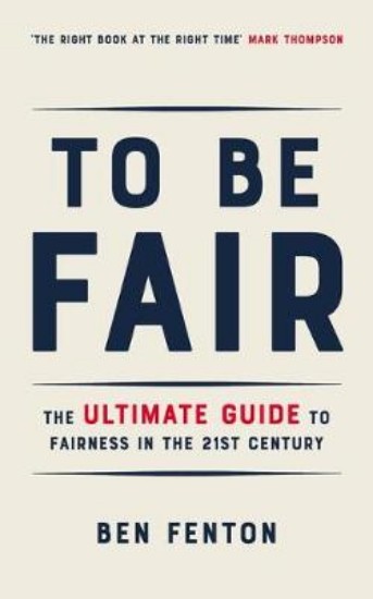 Picture of To Be Fair: The Ultimate Guide to Fairness in the 21st Century