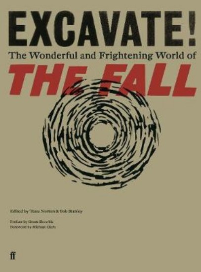 Picture of Excavate! : The Wonderful and Frightening World of The Fall