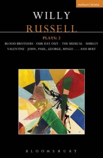 Picture of Willy Russell Plays:Willy Russell Plays: 2 : Blood Brothers; Our Day Out - The Musical; Shirley Valentine; John, Paul, George, Ringo . . . and Bert