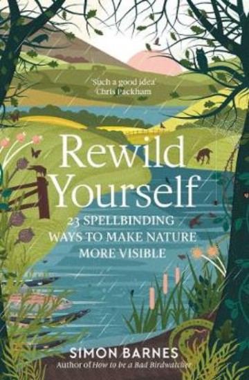 Picture of Rewild Yourself: 23 Spellbinding Ways to Make Nature More Visible