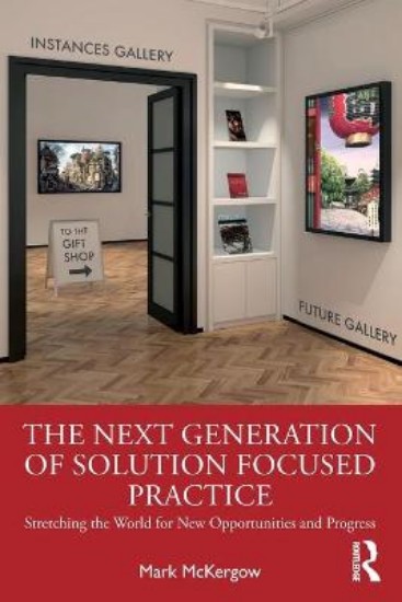 Picture of The Next Generation of Solution Focused Practice: Stretching the World for New Opportunities and Progress