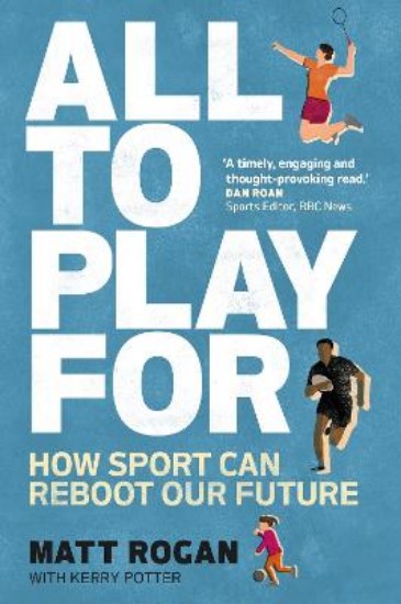 Picture of All to Play For: How sport can reboot our future