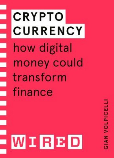 Picture of Cryptocurrency (WIRED guides): How Digital Money Could Transform Finance