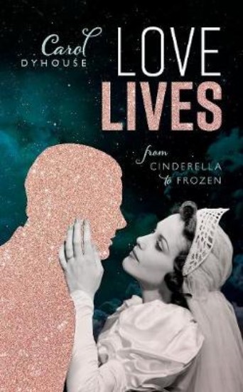 Picture of Love Lives: From Cinderella to Frozen