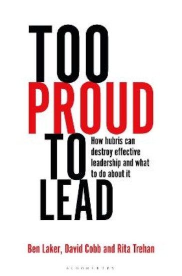 Picture of Too Proud to Lead: How Hubris Can Destroy Effective Leadership and What to Do About It