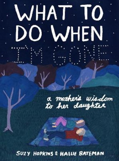 Picture of What to Do When I'm Gone: A Mother's Wisdom to Her Daughter