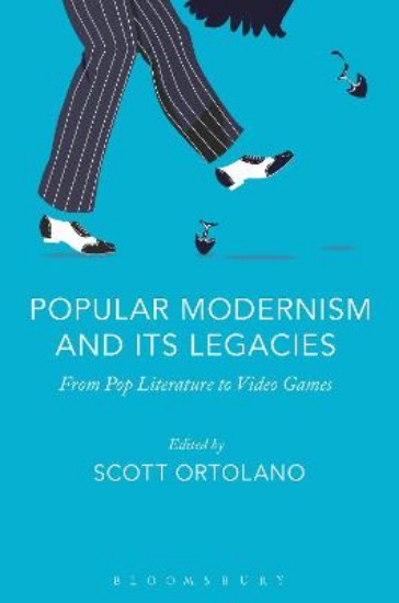 Picture of Popular Modernism and Its Legacies: From Pop Literature to Video Games