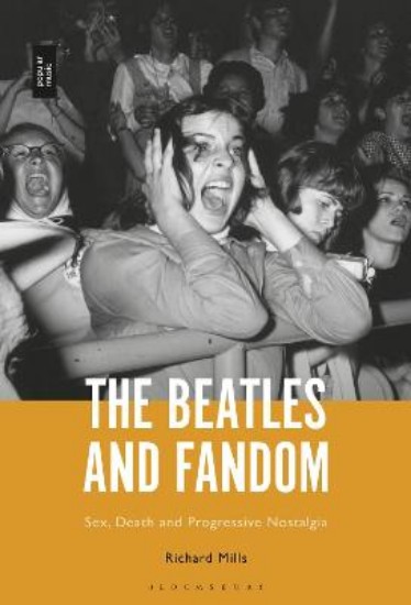Picture of Beatles and Fandom: Sex, Death and Progressive Nostalgia