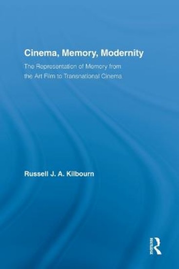 Picture of Cinema, Memory, Modernity: The Representation of Memory from the Art Film to Transnational Cinema