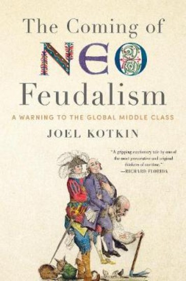 Picture of The Coming of Neo-Feudalism: A Warning to the Global Middle Class