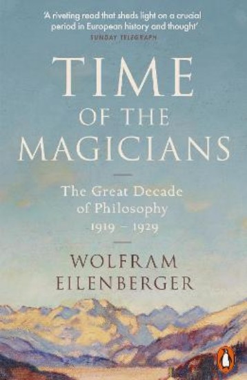 Picture of Time of the Magicians: The Great Decade of Philosophy, 1919-1929