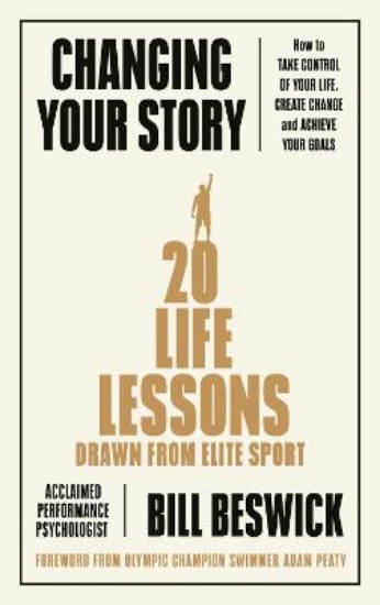 Picture of Changing Your Story: 20 Life lessons drawn from elite Sport