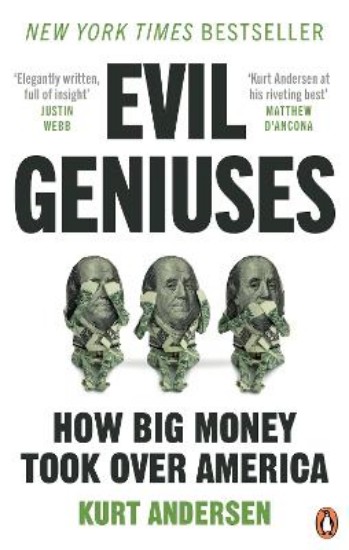 Picture of Evil Geniuses: The Unmaking of America - A Recent History