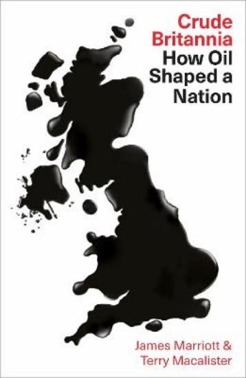 Picture of Crude Britannia: How Oil Shaped a Nation