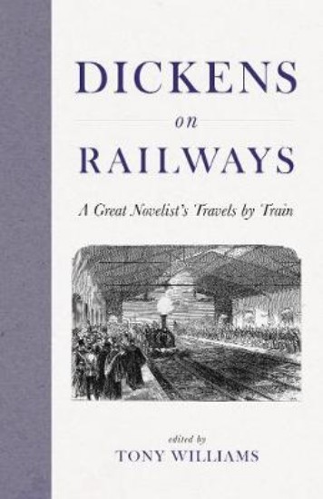 Picture of Dickens on Railways: A Great Novelist's Travels by Train