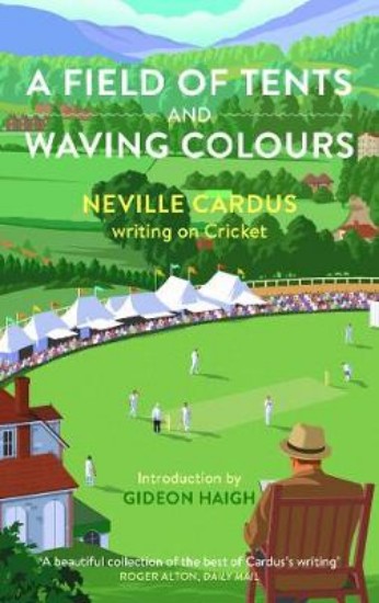 Picture of Field of Tents and Waving Colours: Neville Cardus writing on Cricket