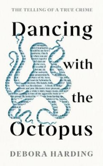 Picture of Dancing with the Octopus: The Telling of a True Crime