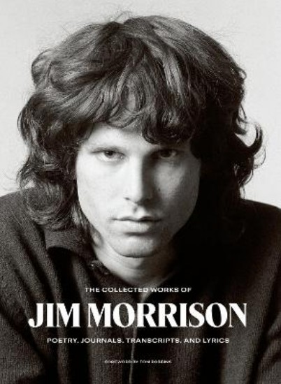 Picture of Collected Works of Jim Morrison: Poetry, Journals, Transcripts, and Lyrics