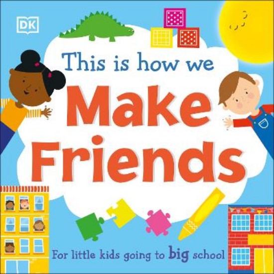 Picture of This Is How We Make Friends: For little kids going to big school