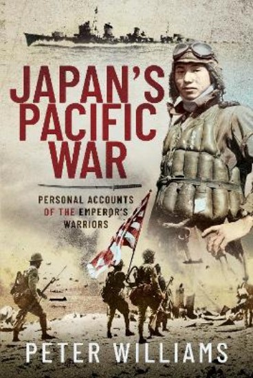 Picture of Japan's Pacific War: Personal Accounts of the Emperor's Warriors
