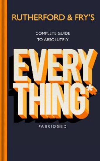 Picture of Rutherford and Fry's Complete Guide to Absolutely Everything (Abridged): new from the stars of BBC Radio 4