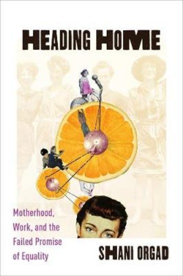 Picture of Heading Home: Motherhood, Work, and the Failed Promise of Equality