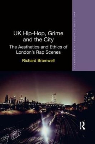 Picture of UK Hip-Hop, Grime and the City: The Aesthetics and Ethics of London's Rap Scenes