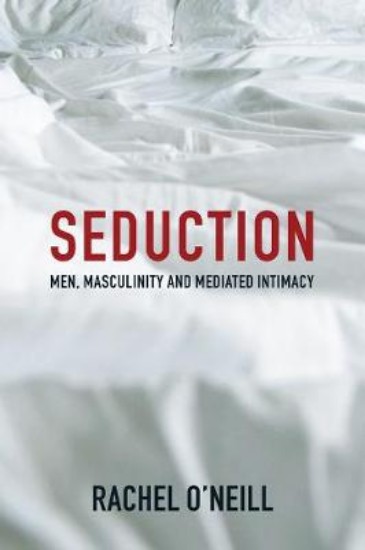 Picture of Seduction: Men, Masculinity and Mediated Intimacy