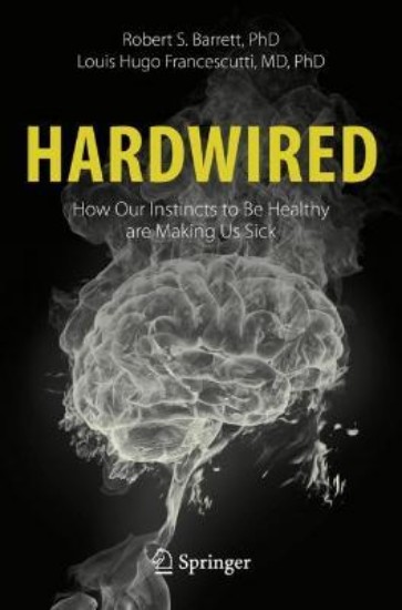 Picture of Hardwired: How Our Instincts to Be Healthy are Making Us Sick