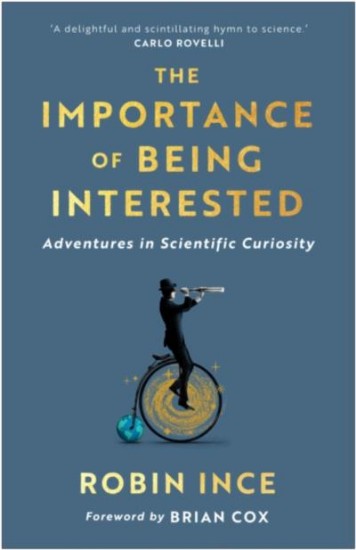 Picture of Importance of Being Interested: Adventures in Scientific Curiosity