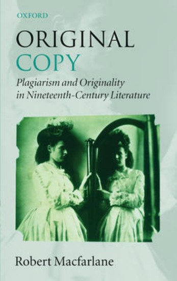 Picture of Original Copy: Plagiarism and Originality in Nineteenth-Century Literature