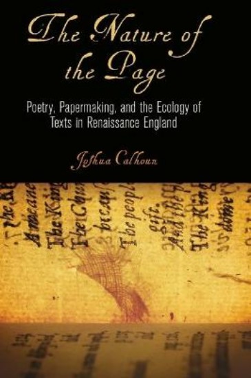 Picture of Nature of the Page: Poetry, Papermaking, and the Ecology of Texts in Renaissance England